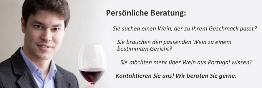 Persönliche Beratung: Sie suchen einen Wein, der zu Ihrem Geschmack passt? Sie brauchen den passenden Wein zu einem bestimmten Gericht? Sie möchten mehr über Wein aus Portugal wissen? Kontaktieren Sie uns! Wir beraten Sie gerne.