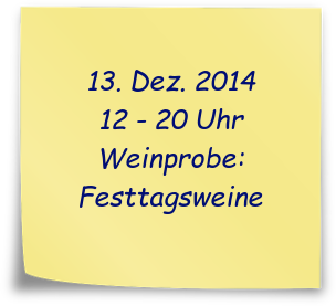 13.Dezember 2014, 12 - 20 Uhr, Weinprobe Festtagsweine